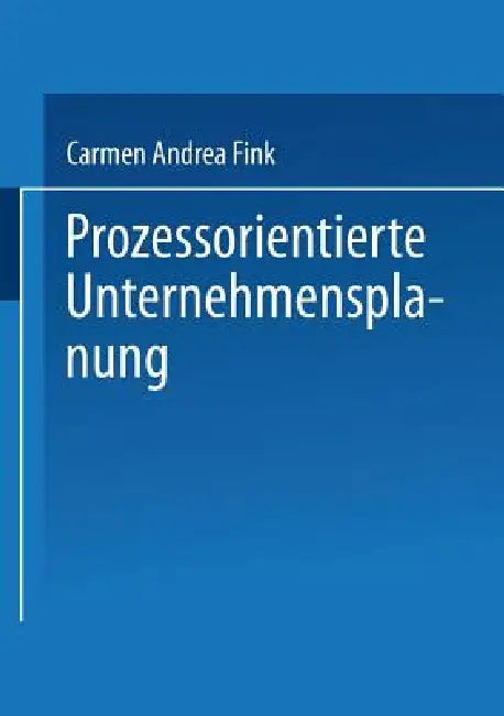 Buy Prozessorientierte Unternehmensplanung (English, Carmen Andrea Fink) — BookShops.in