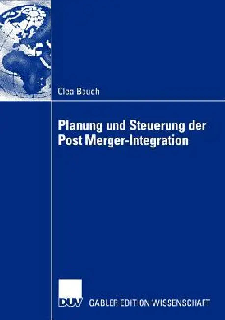 Buy Planung Und Steuerung Der Post Merger-Integration (English, Clea Bauch) β BookShops.in