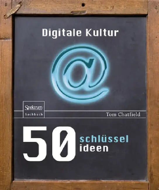 Buy 50 Schlüsselideen Digitale Kultur | by Tom Chatfield | Carl Freytag | Springer Spektrum | by Tom Chatfield | Carl Freytag | Springer Spektrum | by Tom Chatfield | Carl Freytag | Springer Spektrum | by Tom Chatfield | Carl Freytag | Springer Spektrum | by Tom Chatfield | Carl Freytag | Springer Spektrum | by Tom Chatfield | Carl Freytag | Springer Spektrum | by Tom Chatfield | Carl Freytag | Springer Spektrum | by Tom Chatfield | Carl Freytag | Springer Spektrum | by Tom Chatfield | Carl Freytag — BookShops.in