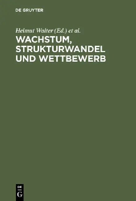 Buy Wachstum, Strukturwandel und Wettbewerb (English, Helmut Walter | Stephanie Hegner | Jürgen M. Schechler) — BookShops.in