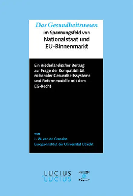 Buy Das Gesundheitswesen im Spannungsfeld von Nationalstaat und EU-Binnenmarkt (English, Johan W. Van De Gronden) — BookShops.in