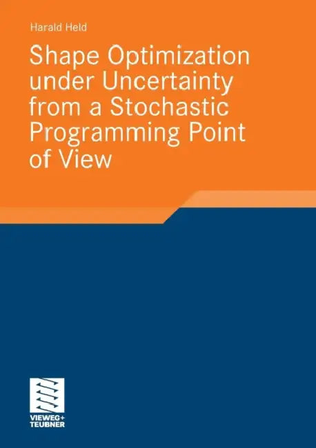 Buy Shape Optimization Under Uncertainty from a Stochastic Programming Point of View | by Harald Held | Vieweg+teubner Verlag | by Harald Held | Vieweg+teubner Verlag | by Harald Held | Vieweg+teubner Verlag | by Harald Held | Vieweg+teubner Verlag | by Harald Held | Vieweg+teubner Verlag | by Harald Held | Vieweg+teubner Verlag | by Harald Held | Vieweg+teubner Verlag | by Harald Held | Vieweg+teubner Verlag | by Harald Held | Vieweg+teubner Verlag | by Harald Held | Vieweg+teubner Verlag | by Hara — BookShops.in