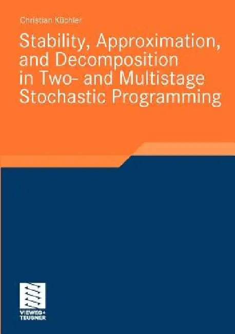 Buy Stability, Approximation, and Decomposition in Two- And Multistage Stochastic Programming | by Christian Küchler | Vieweg+teubner Verlag | by Christian Küchler | Vieweg+teubner Verlag | by Christian Küchler | Vieweg+teubner Verlag | by Christian Küchler | Vieweg+teubner Verlag | by Christian Küchler | Vieweg+teubner Verlag | by Christian Küchler | Vieweg+teubner Verlag | by Christian Küchler | Vieweg+teubner Verlag | by Christian Küchler | Vieweg+teubner Verlag | by Christian Küchler | Vieweg+te — BookShops.in