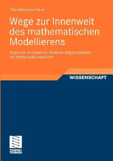Buy Wege Zur Innenwelt Des Mathematischen Modellierens (English, Rita Borromeo Ferri) — BookShops.in