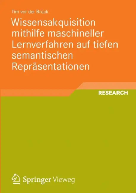 Buy Wissensakquisition Mithilfe Maschineller Lernverfahren Auf Tiefen Semantischen Repräsentationen (English, Tim Vor Der Brück) — BookShops.in