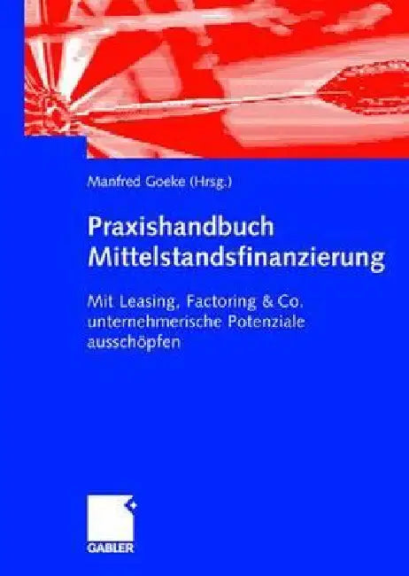 Buy Praxishandbuch Mittelstandsfinanzierung (English, Manfred Goeke) — BookShops.in