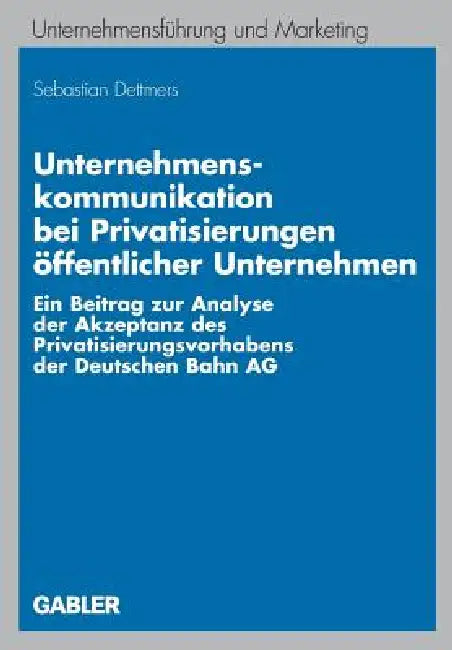 Buy Unternehmenskommunikation Bei Privatisierungen Öffentlicher Unternehmen (English, Sebastian Dettmers | Prof Dr Dr H. C. Mult Heribert Meffert) — BookShops.in
