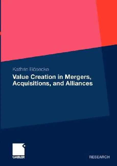 Buy Value Creation in Mergers, Acquisitions, and Alliances (English, Kathrin Bösecke) — BookShops.in
