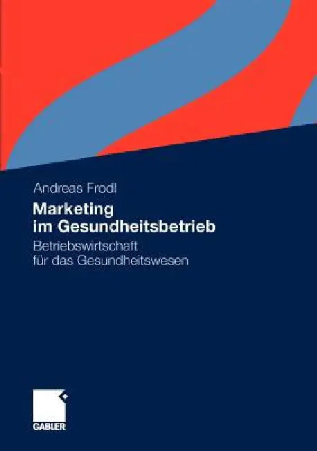 Buy Marketing Im Gesundheitsbetrieb (English, Andreas Frodl) — BookShops.in