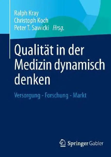 Buy Qualität in Der Medizin Dynamisch Denken (English, Ralph Kray | Christoph Koch | Peter T. Sawicki) — BookShops.in