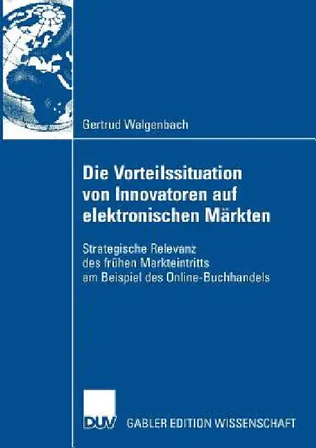 Buy Die Vorteilssituation Von Innovatoren Auf Elektronischen Märkten (English, Gertrud Walgenbach | Prof Dr Walter Schertler) — BookShops.in