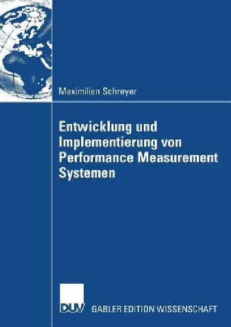 Buy Entwicklung Und Implementierung Von Performance Measurement Systemen (English, Maximilian Schreyer | Prof Dr Heymo Böhler) — BookShops.in