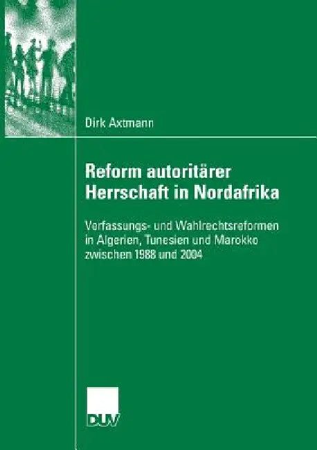 Buy Reform Autoritärer Herrschaft in Nordafrika (English, Dirk Axtmann) — BookShops.in
