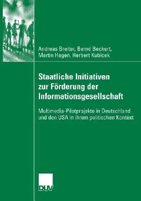 Buy Staatliche Initiativen Zur Förderung Der Informationsgesellschaft (English, Andreas Breiter | Bernd Beckert | Martin Hagen) — BookShops.in