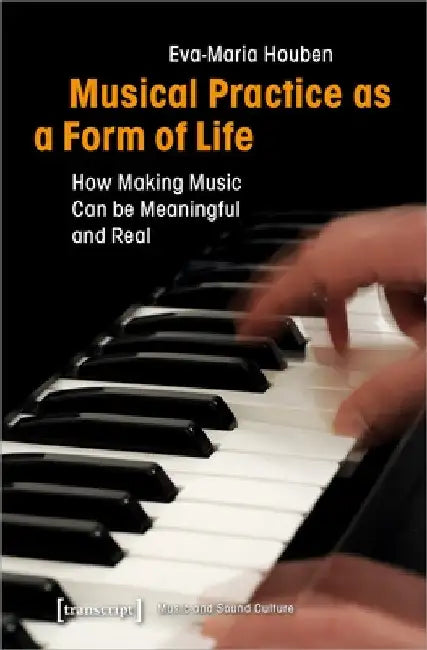 Buy Musical Practice as a Form of Life (English, Eva-Maria Houben) — BookShops.in