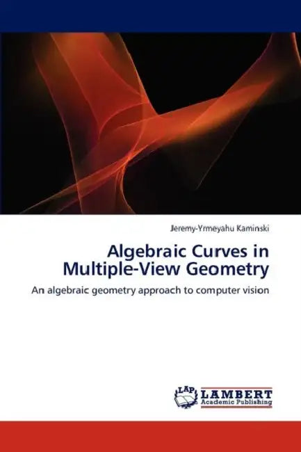 Buy Algebraic Curves in Multiple-View Geometry (English, Jeremy-Yrmeyahu Kaminski) — BookShops.in