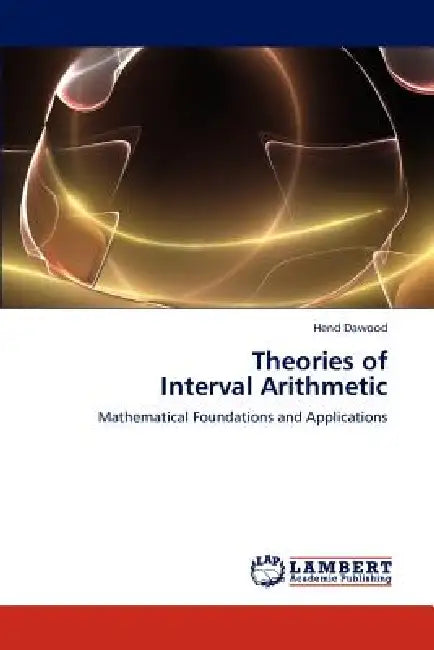 Buy Theories of Interval Arithmetic (English, Hend Dawood) — BookShops.in