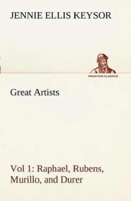 Buy Great Artists, Vol 1. Raphael, Rubens, Murillo, and Durer (English, Jennie Ellis Keysor) — BookShops.in