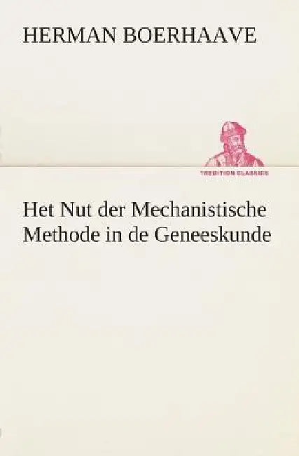 Buy Het Nut der Mechanistische Methode in de Geneeskunde (English, Herman Boerhaave) — BookShops.in