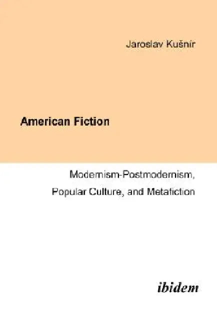 American Fiction: Modernism-Postmodernism, Popular Culture, and Metafiction. view 2