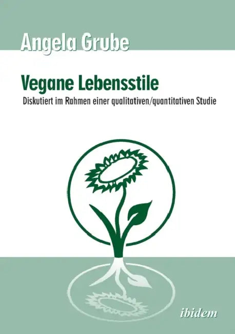 Buy Vegane Lebensstile - diskutiert im Rahmen einer qualitativen/quantitativen Studie. Dritte, überarbei (English, Angela Grube) — BookShops.in