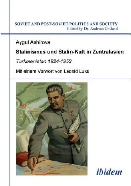 Buy Stalinismus und Stalin-Kult in Zentralasien. Turkmenistan 1924-1953. Mit einem Vorwort von Leonid Lu (English, Aygul Ashirova | Andreas Umland) — BookShops.in