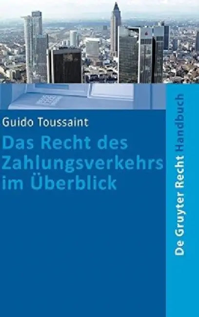 Buy Das Recht Des Zahlungsverkehrs Im Uberblick (English, Guido Toussaint) — BookShops.in