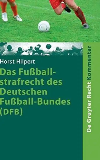 Buy Das Fuballstrafrecht Des Deutschen Fuball-Bundes (Dfb) (English, Horst Hilpert) — BookShops.in