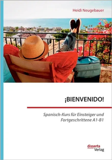 Buy ¡BIENVENIDO! Spanisch-Kurs für Einsteiger und Fortgeschrittene A1-B1 (English, Heidi Neugebauer) — BookShops.in