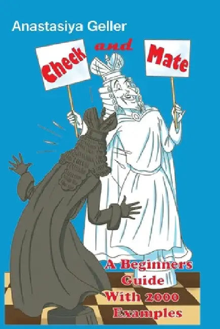 Buy Check and Mate - A Beginners Guide With 2000 Examples (English, Anastasiya Geller) — BookShops.in