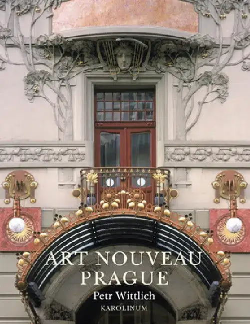 Buy Art Nouveau Prague (English, Petr Wittlich | Petra Key) — BookShops.in