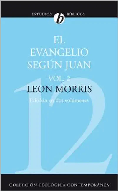 Buy El Evangelio Segun Juan, Volumen Segundo = The Gospel According to John, Volume 2 = The Gospel Accor (English, Leon Morris) — BookShops.in