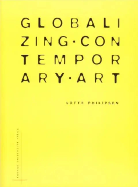 Buy Globalizing Contemporary Art (English, Lotte Philipsen) — BookShops.in