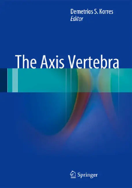 Buy The Axis Vertebra (English, Demetrios S. Korres) — BookShops.in