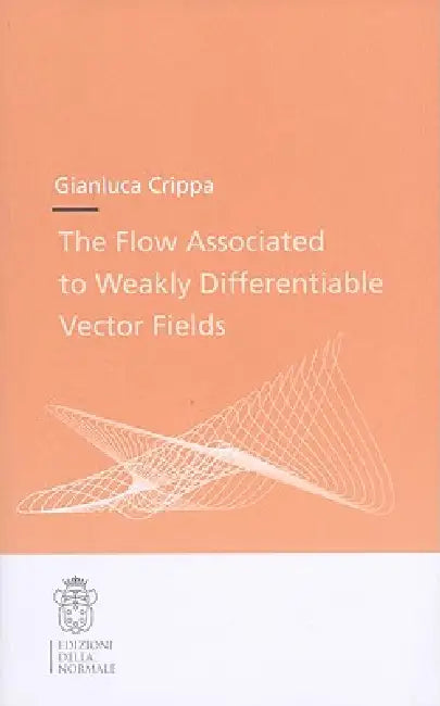 Buy The Flow Associated to Weakly Differentiable Vector Fields (English, Gianluca Crippa) — BookShops.in