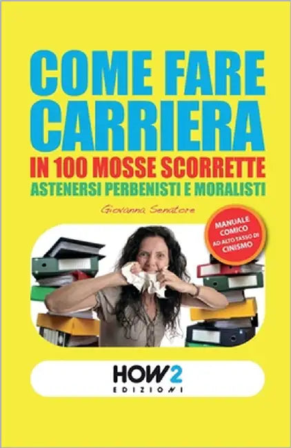 Buy Come Fare Carriera in 100 Mosse Scorrette (English, Giovanna Senatore) — BookShops.in