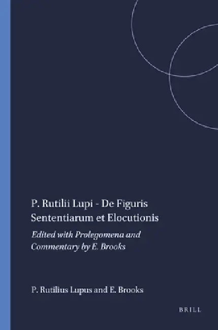 Buy P. Rutilii Lupi - De Figuris Sententiarum et Elocutionis (English, Edward Brooks | Publius Rutilius Lupus) — BookShops.in