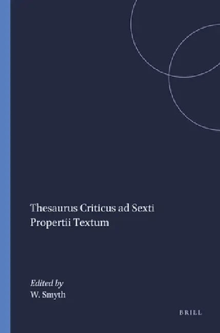 Buy Thesaurus Criticus ad Sexti Propertii Textum (English, W. R. Smyth) — BookShops.in