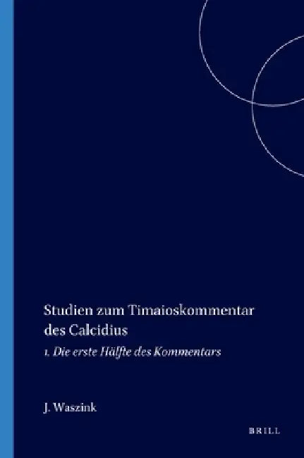 Buy Studien Zum Timaioskommentar Des Calcidius (English, J. H. Waszink) — BookShops.in