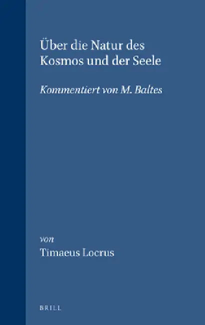 Buy Über Die Natur Des Kosmos Und Der Seele (English, Matthias Baltes | Timaeus Locrus) — BookShops.in