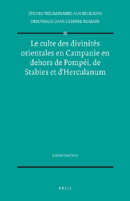 Buy Le culte des divinités orientales en Campanie en dehors de Pompéi, de Stabies et d'Herculanum (English, Tran Tam Tinh) — BookShops.in