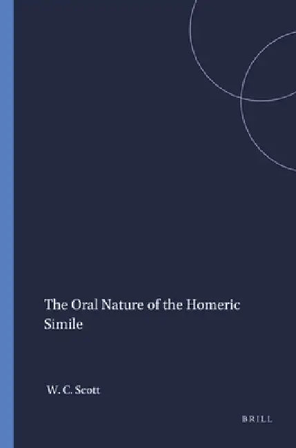 Buy The Oral Nature of the Homeric Simile (English, William C. Scott) — BookShops.in