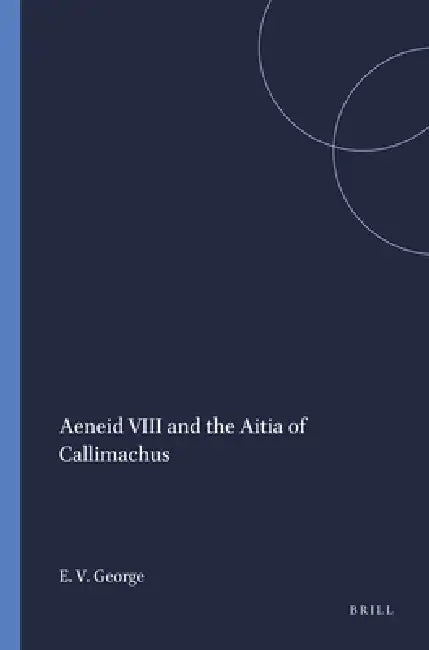Buy Aeneid VIII and the Aitia of Callimachus (English, Edward Vincent George) — BookShops.in