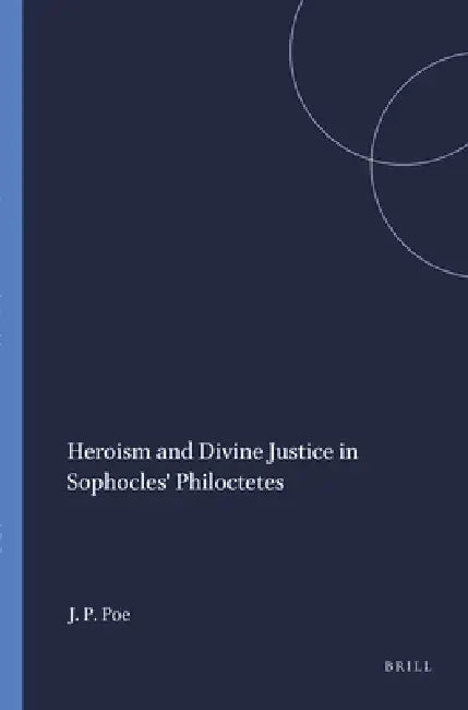 Buy Heroism and Divine Justice in Sophocles' Philoctetes (English, Joe Park Poe) — BookShops.in