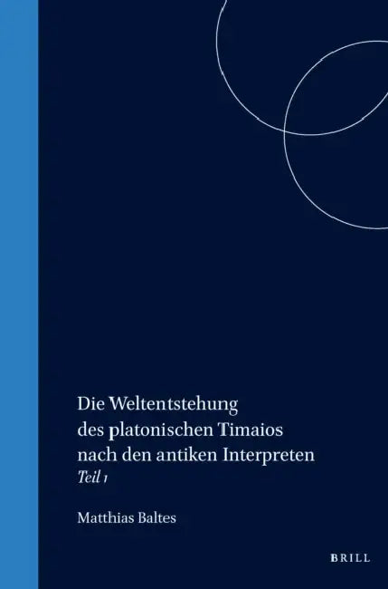 Buy Die Weltentstehung des platonischen Timaios nach den antiken Interpreten (English, Baltes) — BookShops.in