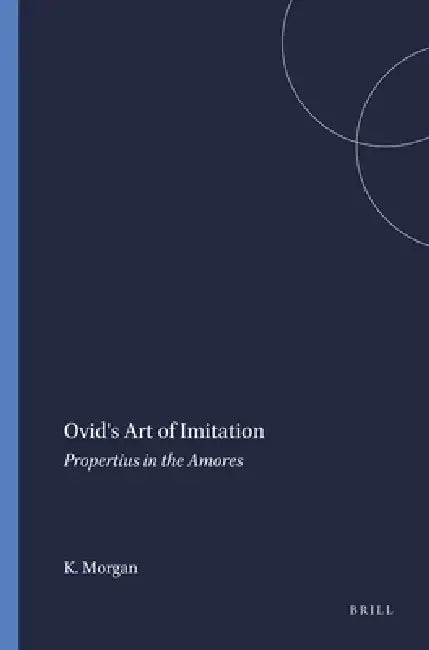 Buy Ovid's Art of Imitation (English, Kathleen Morgan) — BookShops.in