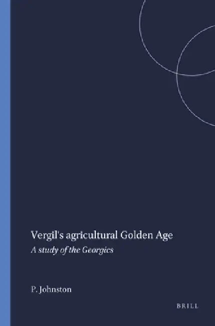 Buy Vergil's Agricultural Golden Age (English, P. a. Johnston) — BookShops.in