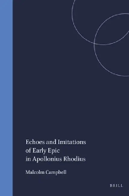 Buy Echoes and Imitations of Early Epic in Apollonius Rhodius (English, Campbell) — BookShops.in