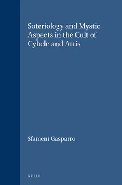 Buy Soteriology and Mystic Aspects in the Cult of Cybele and Attis (English, Giulia Sfameni Gasparro) — BookShops.in