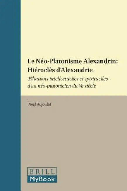 Buy Le Néo-Platonisme Alexandrin (English, Nöel Aujoulat) — BookShops.in